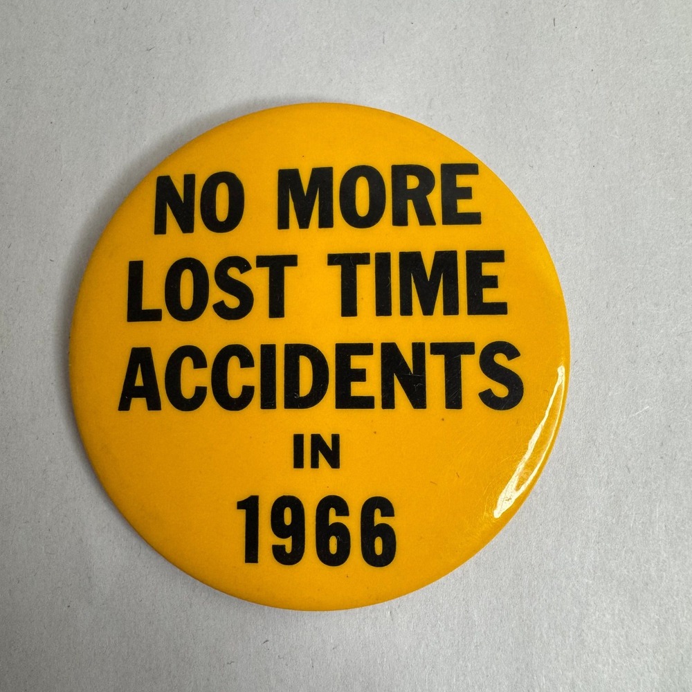 Vintage 1966 No More Lost Time Accidents Safety Pinback Button Yellow Black 3.5"